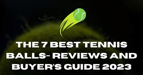 The 7 Best Tennis Balls: Reviews & Buyer’s Guide .